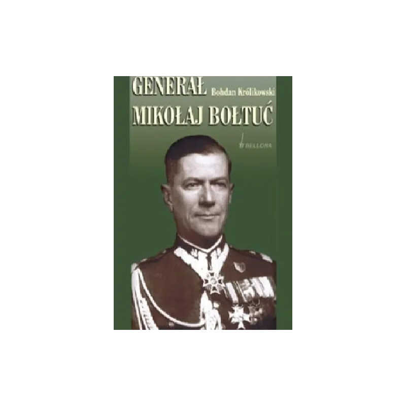 GENERAŁ MIKOŁAJ BOŁTUĆ Bohdan Królikowski - Bellona