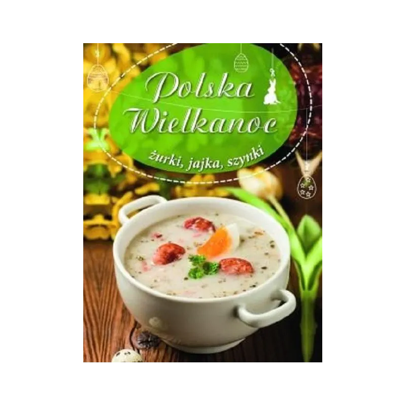 POLSKA WIELKANOC ŻURKI JAJKA SZYNKI - Olesiejuk