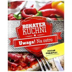 BOHATER KUCHNI UWAGA! NA OSTRO MOCNE PRZEPISY - Olesiejuk
