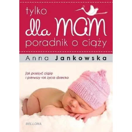 TYLKO DLA MAM PORADNIK O CIĄŻY Anna Jankowska - Bellona