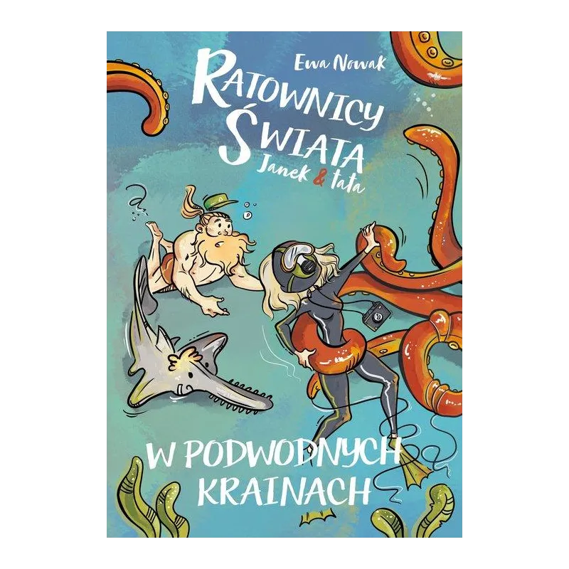 W PODWODNYCH KRAINACH RATOWNICY ŚWIATA JANEK & TATA Ewa Nowak - Słowne
