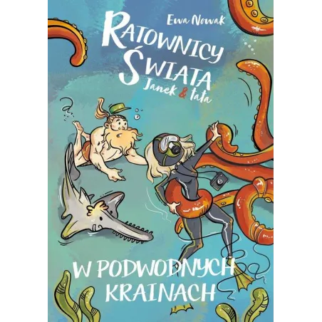 W PODWODNYCH KRAINACH RATOWNICY ŚWIATA JANEK & TATA Ewa Nowak - Słowne