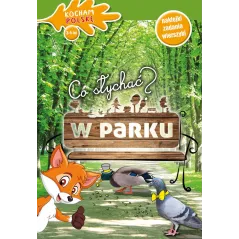 CO SŁYCHAĆ W PARKU KOCHAM POLSKĘ 3-5 LAT NAKLEJKI ZADANIA WIERSZYKI - Olesiejuk