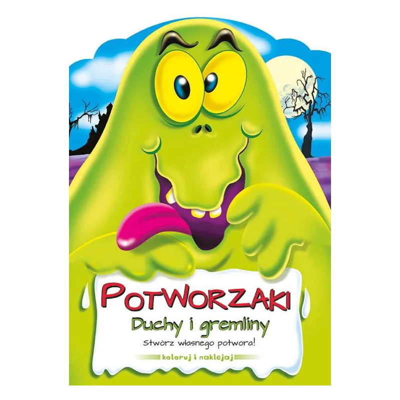 POTWORZAKI DUCHY I GREMLINY STWÓRZ WŁASNEGO POTWORA! KOLORUJ I NAKLEJAJ - Smart Books