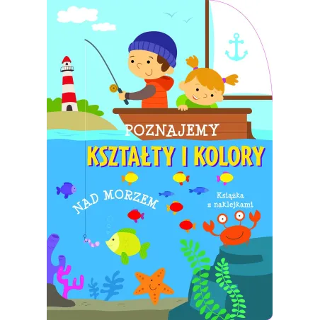 Poznajemy Kształty I Kolory Nad Morzem Poznajemy Kształty I Kolory Nad Morzem