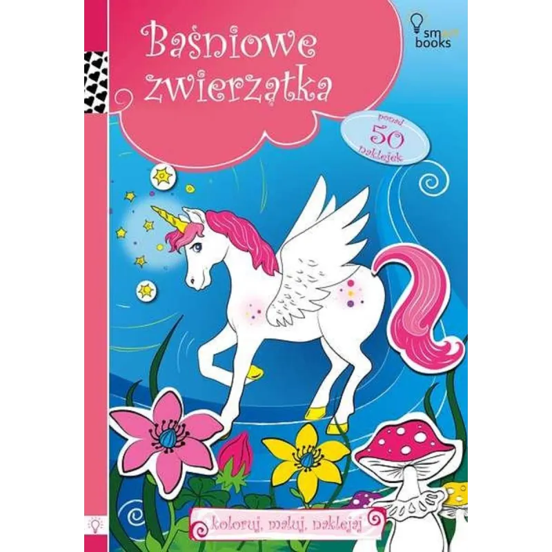 BAŚNIOWE ZWIERZĄTKA. KOLORUJ, MALUJ, NAKLEJAJ - Smart Books