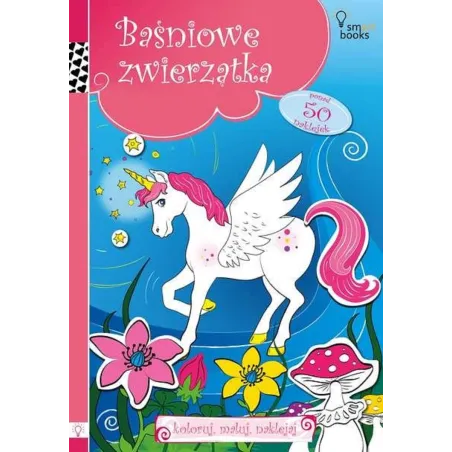 BAŚNIOWE ZWIERZĄTKA. KOLORUJ, MALUJ, NAKLEJAJ - Smart Books