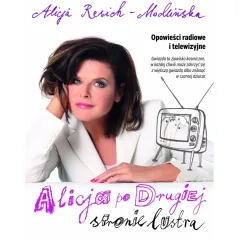 ALICJA PO DRUGIEJ STRONIE LUSTRA OPOWIEŚCI RADIOWE I TELEWIZYJNE Resich-Modlińska Alicja - Burda Książki