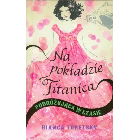 NA POKŁADZIE TITANICA PODRÓZUJĄCA W CZASIE Bianca Turetsky - Wilga