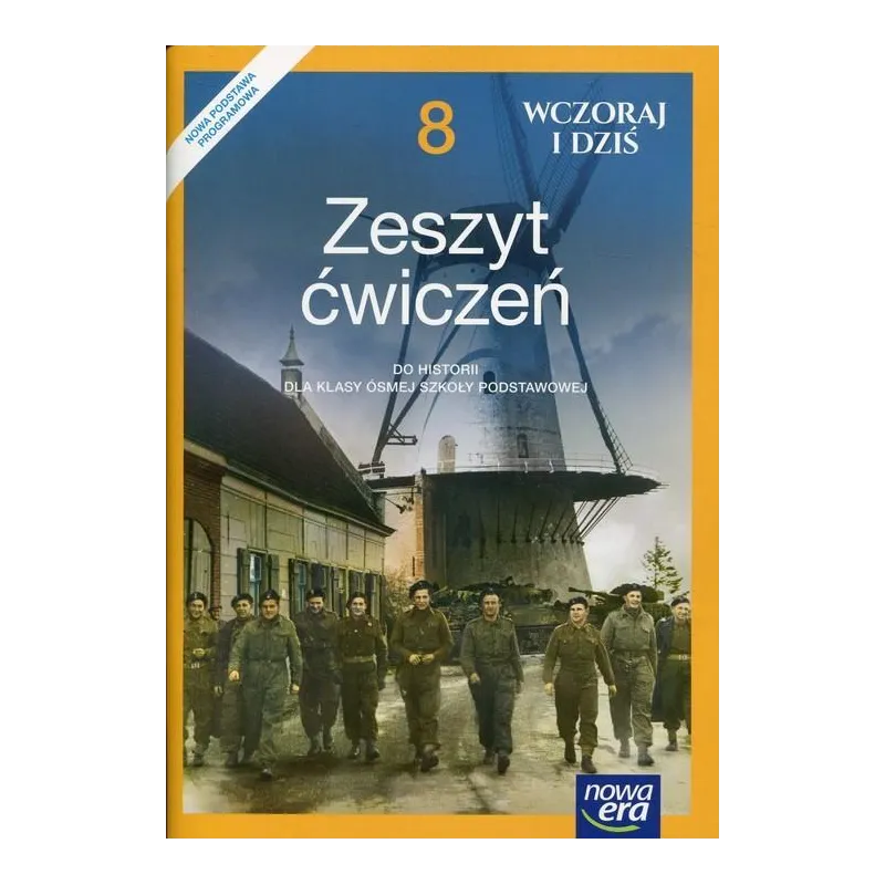 HISTORIA WCZORAJ I DZIŚ ZESZYT ĆWICZEŃ DLA KLASY 8 SZKOŁY PODSTAWOWEJ Katarzyna Panimasz - Nowa Era