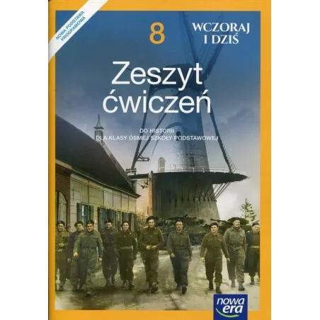 HISTORIA WCZORAJ I DZIŚ ZESZYT ĆWICZEŃ DLA KLASY 8 SZKOŁY PODSTAWOWEJ Katarzyna Panimasz - Nowa Era