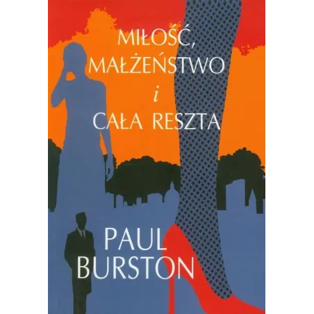 MIŁOŚĆ, MAŁŻEŃSTWO I CAŁA RESZTA Paul Burston - Albatros