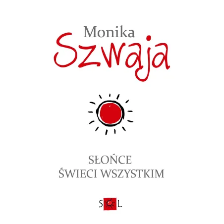 SŁOŃCE ŚWIECI WSZYSTKIM Monika Szwaja - Sol