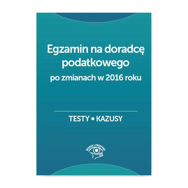 EGZAMIN NA DORADCĘ PODATKOWEGO Barbara Dąbrowska - Wiedza i Praktyka