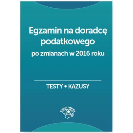 EGZAMIN NA DORADCĘ PODATKOWEGO Barbara Dąbrowska - Wiedza i Praktyka