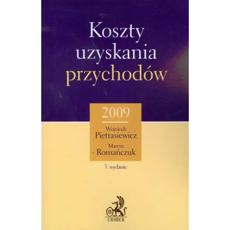 KOSZTY UZYSKANIA PRZYCHODÓW 2009 Wojciech Pietrasiewicz - C.H. Beck
