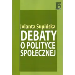 DEBATY O POLITYCE SPOŁECZNEJ Jolanta Supińska - IPS