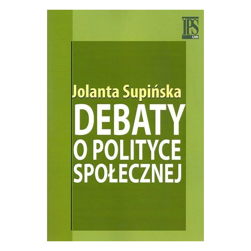 DEBATY O POLITYCE SPOŁECZNEJ Jolanta Supińska - IPS