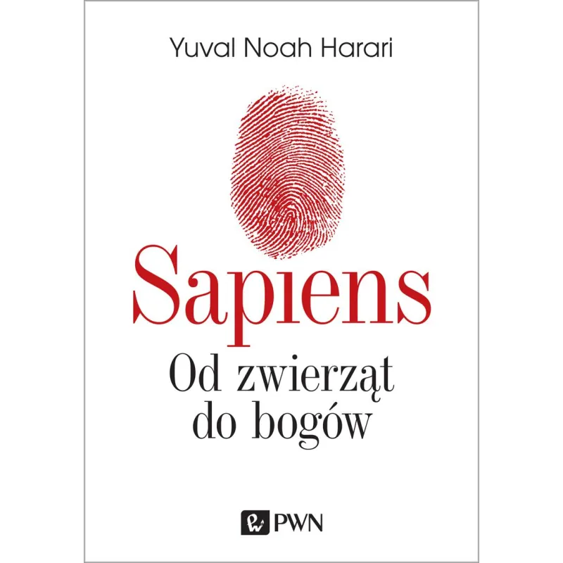 SAPIENS OD ZWIERZĄT DO BOGÓW Yuval Noah Harari - PWN