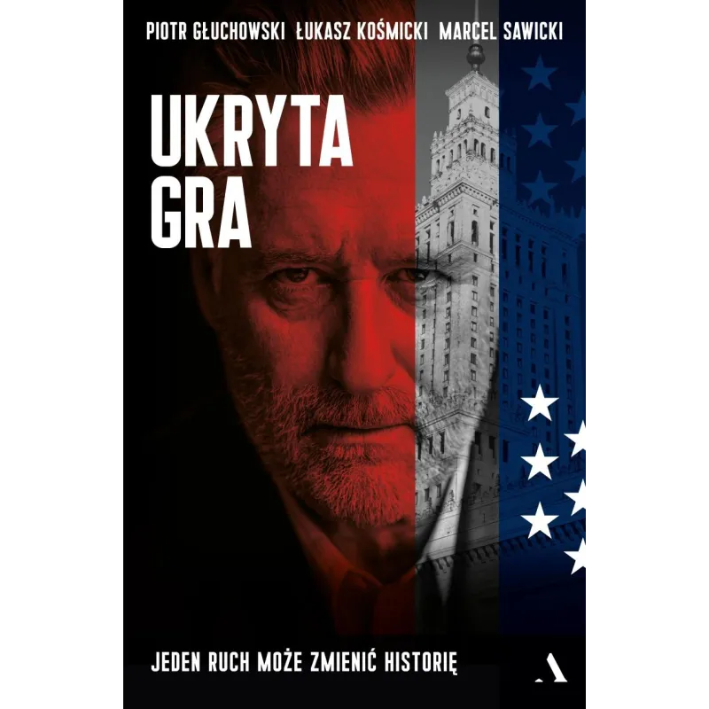 UKRYTA GRA Piotr Głuchowski, Łukasz Kosmicki, Marcel Sawicki - Agora