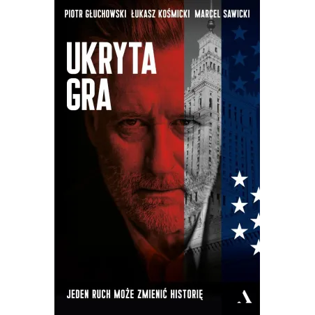 UKRYTA GRA Piotr Głuchowski, Łukasz Kosmicki, Marcel Sawicki - Agora