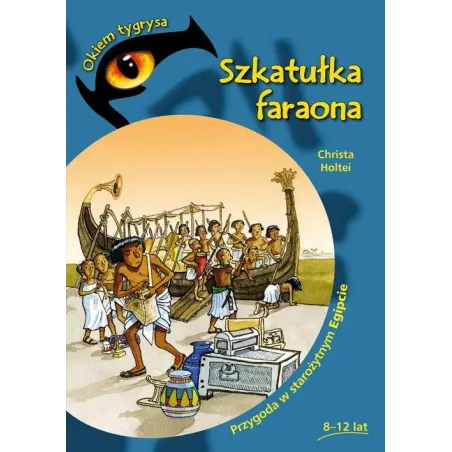 SZKATUŁKA FARAONA PRZYGODA W STAROŻYTNYM EGIPCIE 8+ Christa Holtei - Pascal