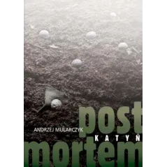 KATYŃ POST MORTEM Andrzej Mularczyk - Muza