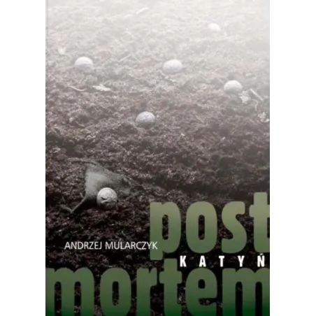 KATYŃ POST MORTEM Andrzej Mularczyk - Muza