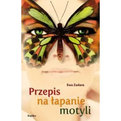 PRZEPIS NA ŁAPANIE MOTYLI Ewa Zadara - Replika