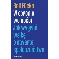 W OBRONIE WOLNOŚCI Ralf Fucks - Książka i Prasa