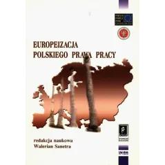 EUROPEIZACJA POLSKIEGO PRAWA PRACY Walerian Sanetra - Scholar