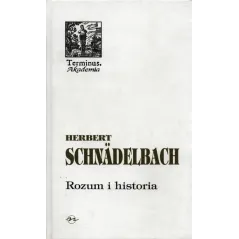 ROZUM I HISTORIA ODCZYTY I ROZPRAWY 1Herbert Schnadelbach - Oficyna Naukowa