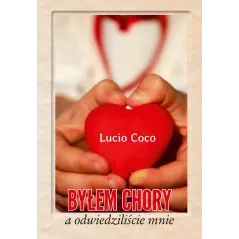 BYŁEM CHORY A ODWIEDZILIŚCIE MNIE Lucio Coco - Bernardinum