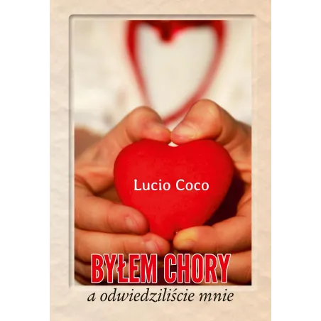 BYŁEM CHORY A ODWIEDZILIŚCIE MNIE Lucio Coco - Bernardinum