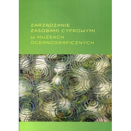 ZARZĄDZANIE ZASOBAMI CYFROWYMI W MUZEACH OCEANOGRAFICZNYCH - Wydawnictwo Naukowe Uniwersytetu Szczecińskiego