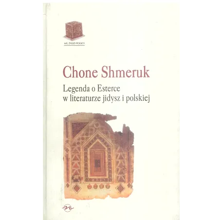 LEGENDA O ESTERCE W LITERATURZE JIDYSZ I POLSKIEJ Chone Shmeruk - Oficyna Naukowa