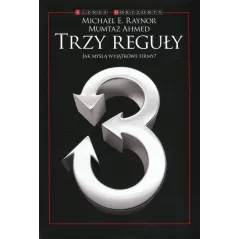TRZY REGUŁY JAK MYŚLĄ WYJĄTKOWE FIRMY Michael Raynor - Kurhaus Publishing