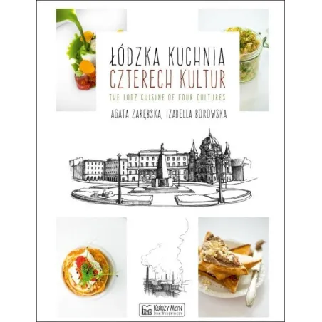 ŁÓDZKA KUCHNIA CZTERECH KULTUR Agata Zarębska, Izabella Borowska - Księży Młyn