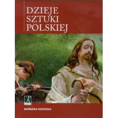 DZIEJE SZTUKI POLSKIEJ Barbara Kokoska - Kluszczyński
