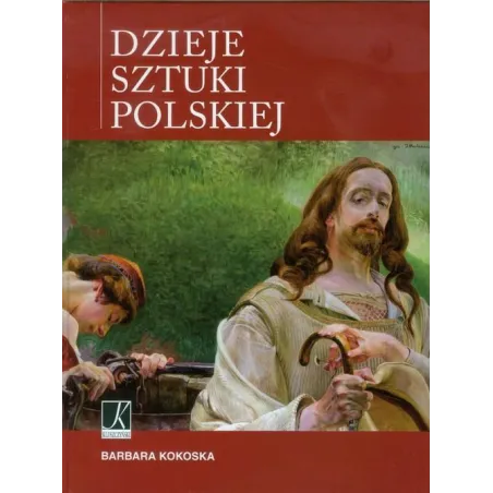 DZIEJE SZTUKI POLSKIEJ Barbara Kokoska - Kluszczyński