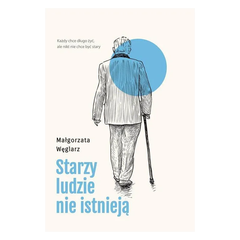 STARZY LUDZIE NIE ISTNIEJĄ Małgorzata Węglarz - Muza