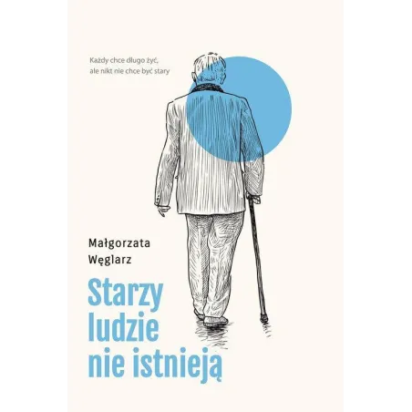 STARZY LUDZIE NIE ISTNIEJĄ Małgorzata Węglarz - Muza
