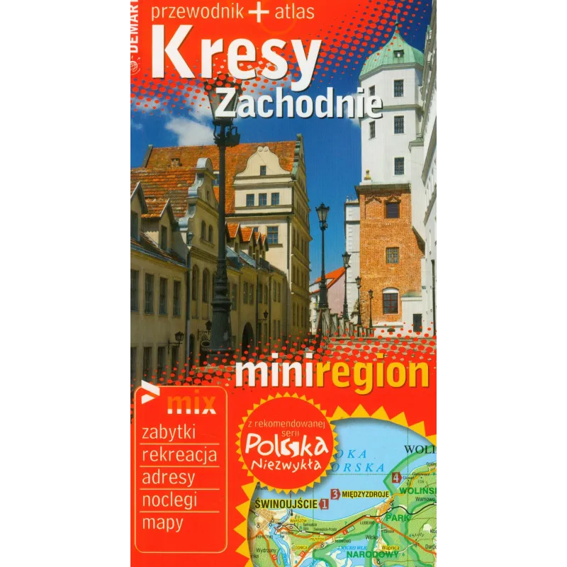 KRESY ZACHODNIE PRZEWODNIK + ATLAS. POLSKA NIEZWYKŁA Ewa Lodzińska, Waldemar Wieczorek - Demart