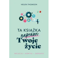 TA KSIĄŻKA NAPRAWI TWOJE ŻYCIE Helen Thomson - Muza