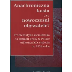 ANACHRONICZNA KASTA CZY NOWOCZEŚNI OBYWATELE? Ewa Maj, Włodzimierz Mich - UMCS
