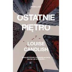 OSTATNIE PIĘTRO Louise Candlish - Muza