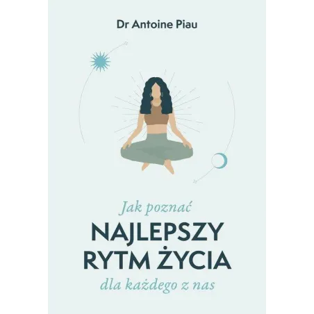 JAK POZNAĆ NAJLEPSZY RYTM ŻYCIA DLA KAŻDEGO Z NAS Antoine Piau - Muza