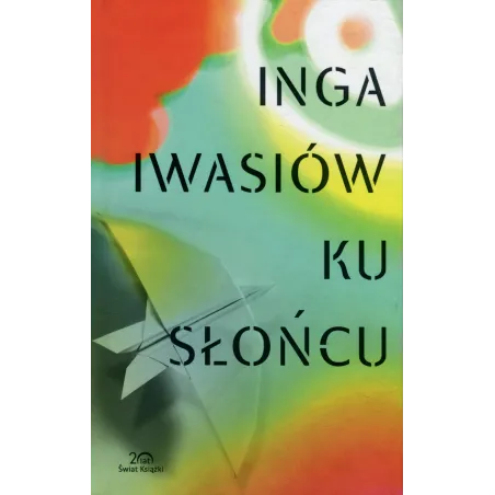 KU SŁOŃCU Inga Iwasiów - Świat Książki