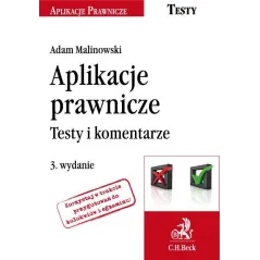 APLIKACJE PRAWNICZE TESTY I KOMENTARZE Adam Malinowski - C.H. Beck