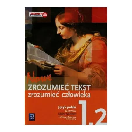 ZROZUMIEĆ TEKST ZROZUMIEĆ CZŁOWIEKA JĘZYK POLSKI 1.2 PODRĘCZNIK Adam Kalbarczyk - WSiP